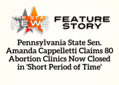 TSNN Featured: Pennsylvania State Sen. Amanda Cappelletti Claims 80 Abortion Clinics Now Closed in ‘Short Period of Time’