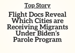 Top Story: Flight Docs Reveal Which Cities are Receiving Migrants Under Biden’s Parole Program