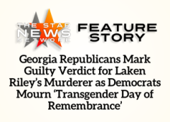 TSNN Featured: Georgia Republicans Mark Guilty Verdict for Laken Riley’s Murderer as Democrats Mourn ‘Transgender Day of Remembrance’